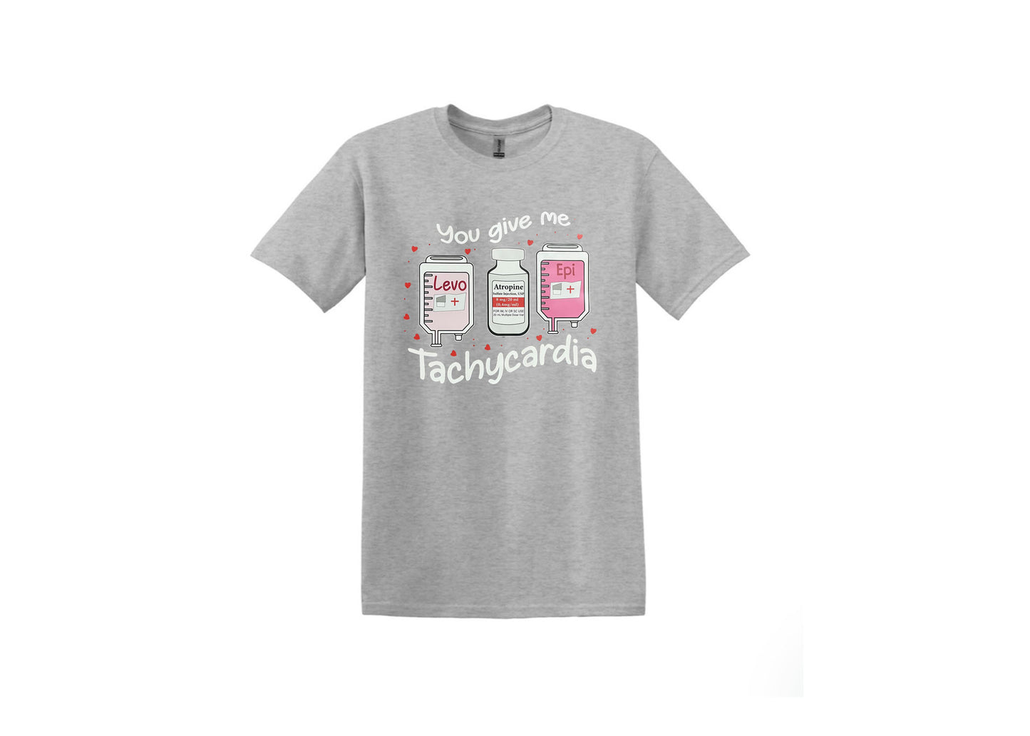 You give me Tachycardia Unisex Shirt or Crew