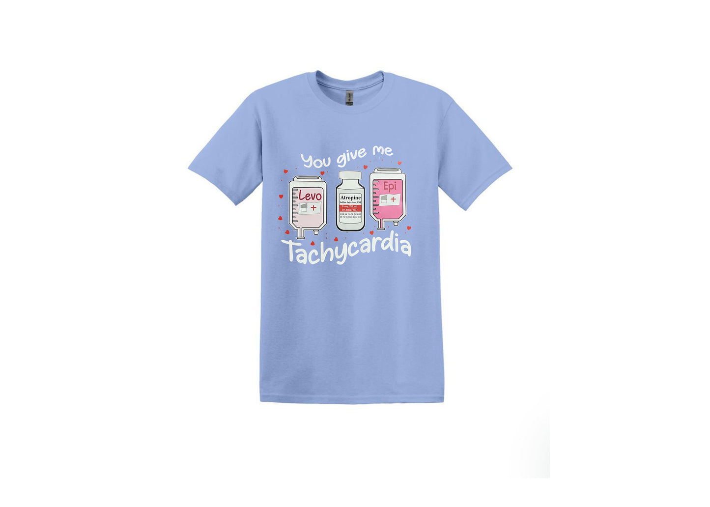 You give me Tachycardia Unisex Shirt or Crew