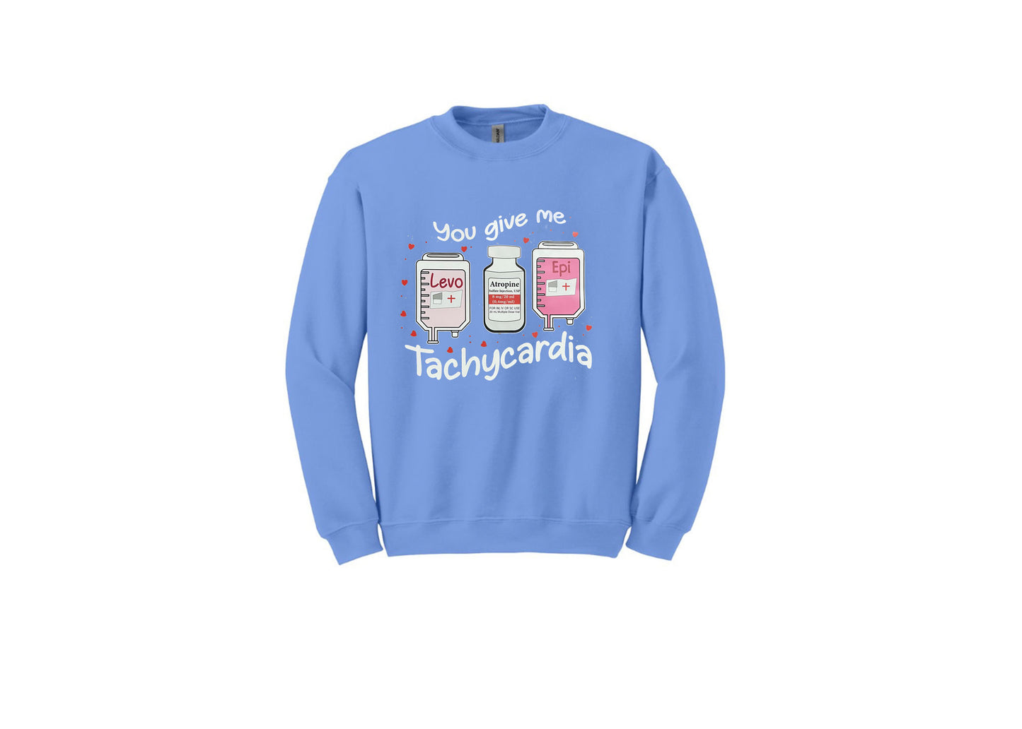 You give me Tachycardia Unisex Shirt or Crew