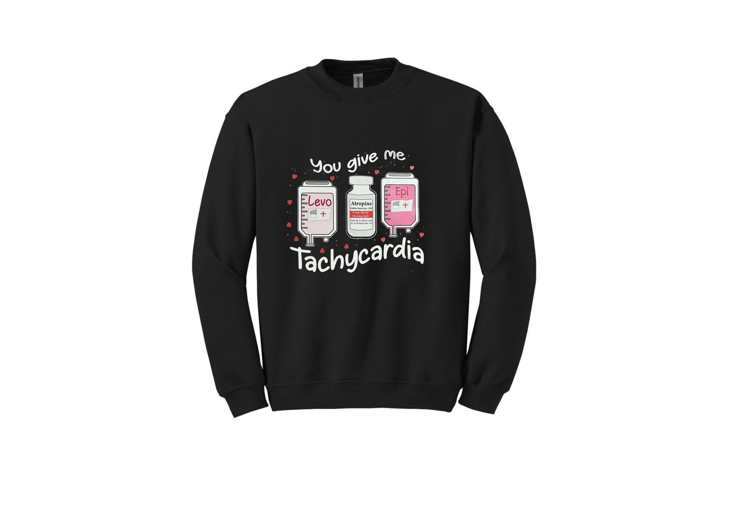You give me Tachycardia Unisex Shirt or Crew