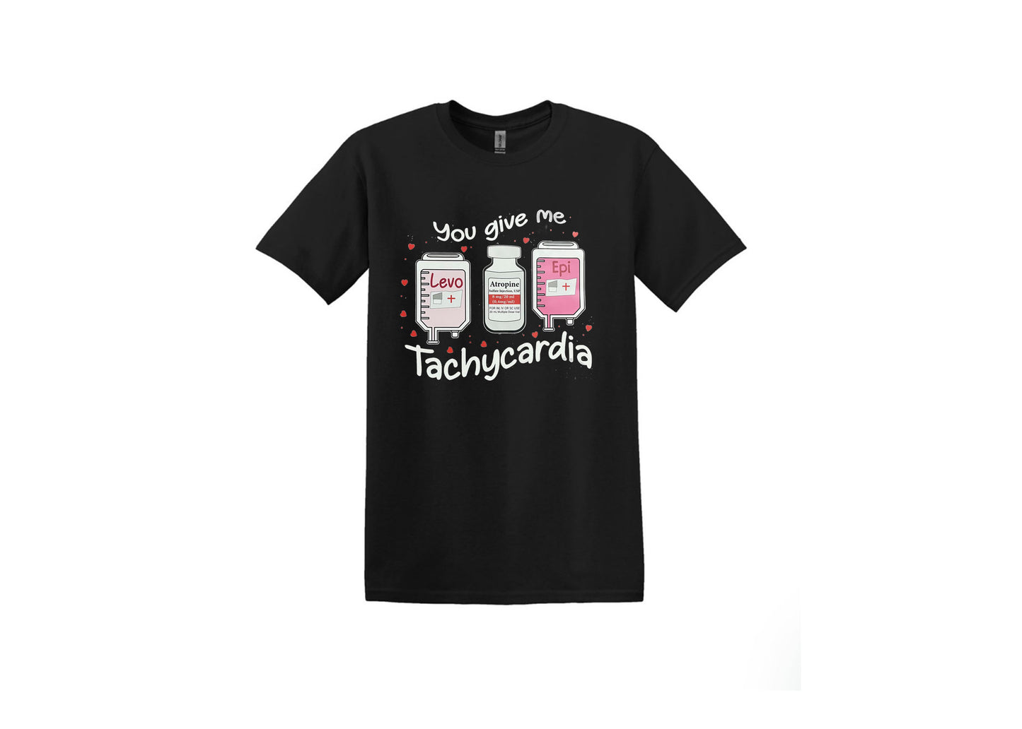 You give me Tachycardia Unisex Shirt or Crew