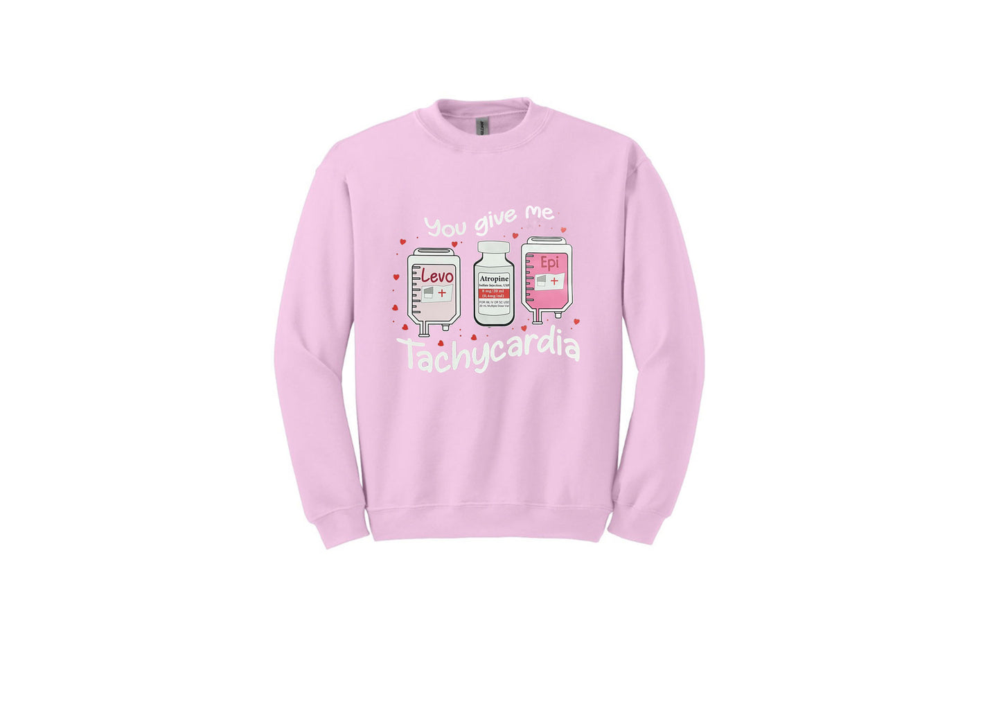 You give me Tachycardia Unisex Shirt or Crew
