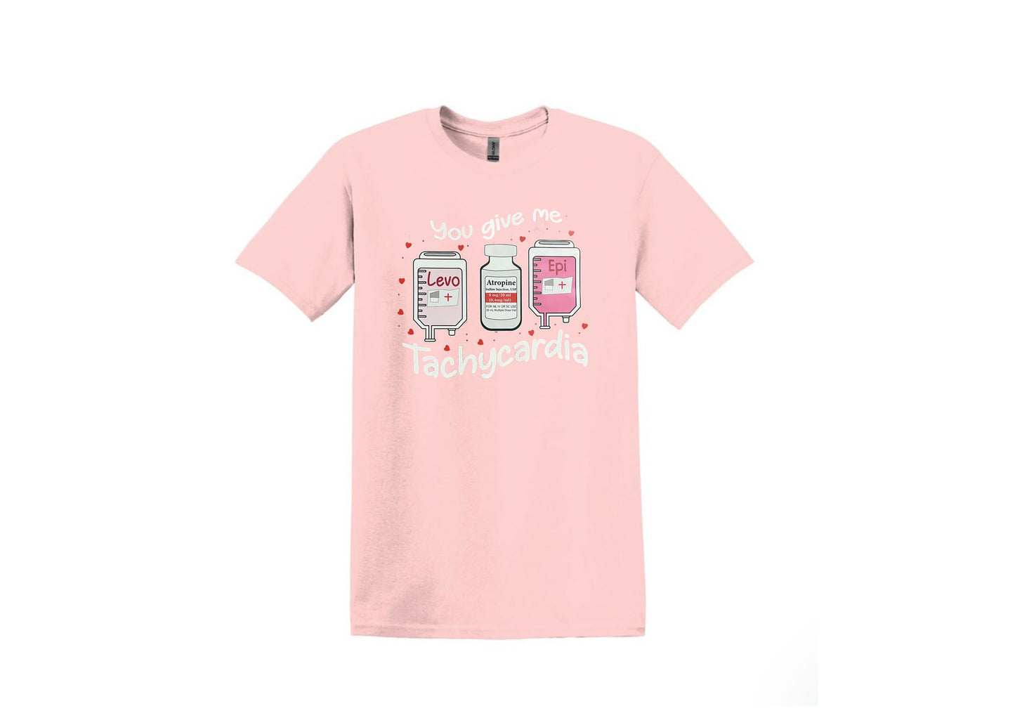 You give me Tachycardia Unisex Shirt or Crew