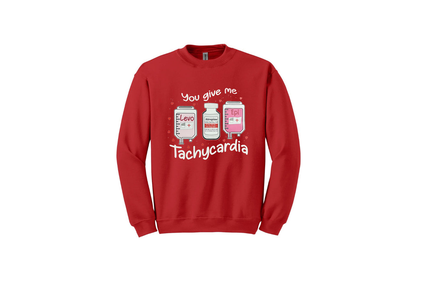 You give me Tachycardia Unisex Shirt or Crew
