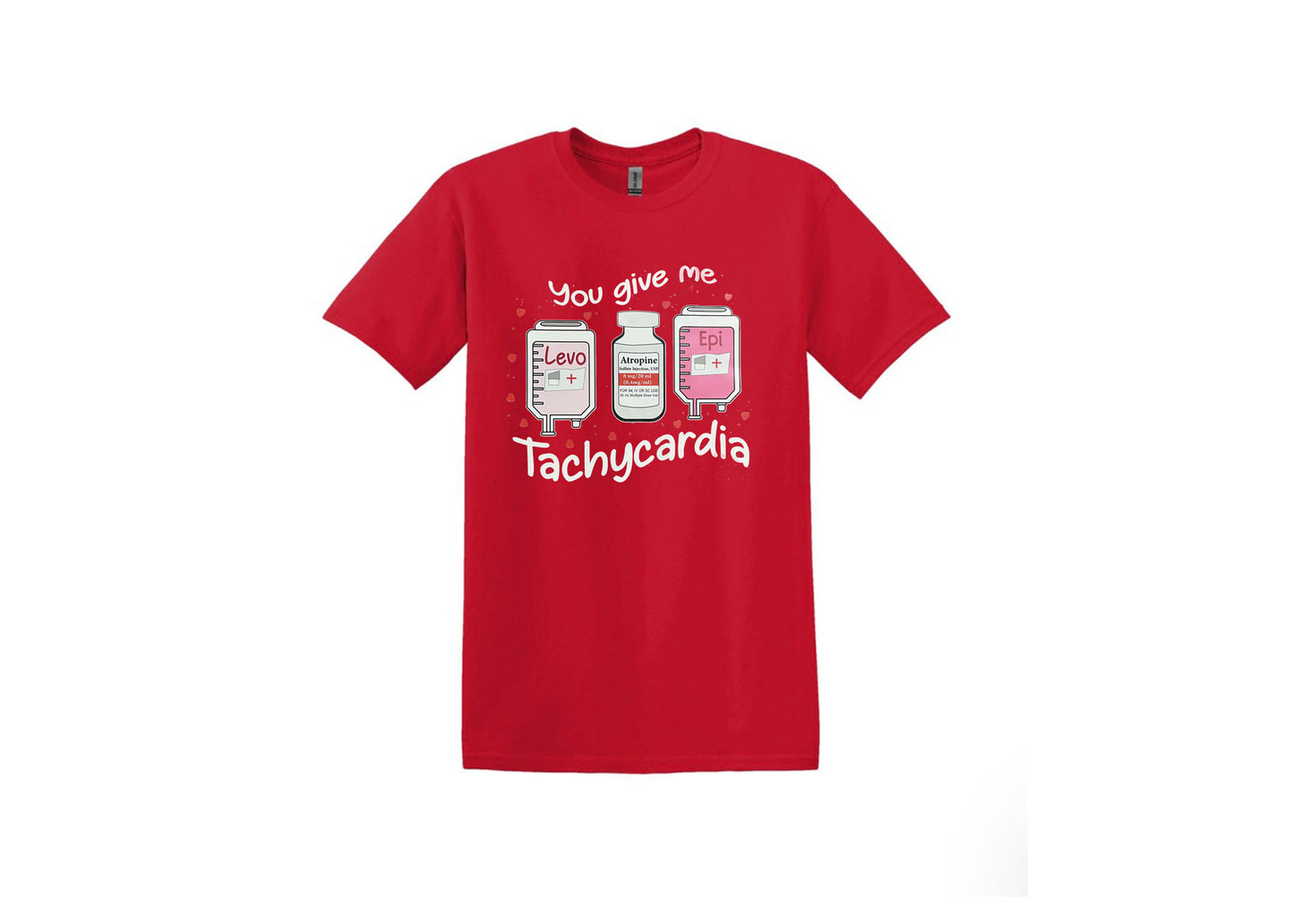 You give me Tachycardia Unisex Shirt or Crew