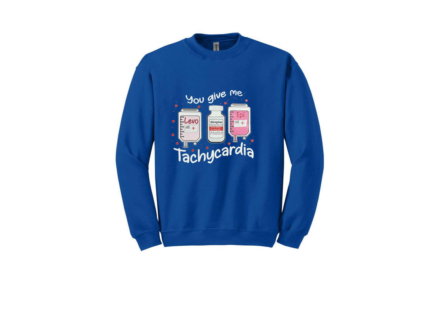 You give me Tachycardia Unisex Shirt or Crew