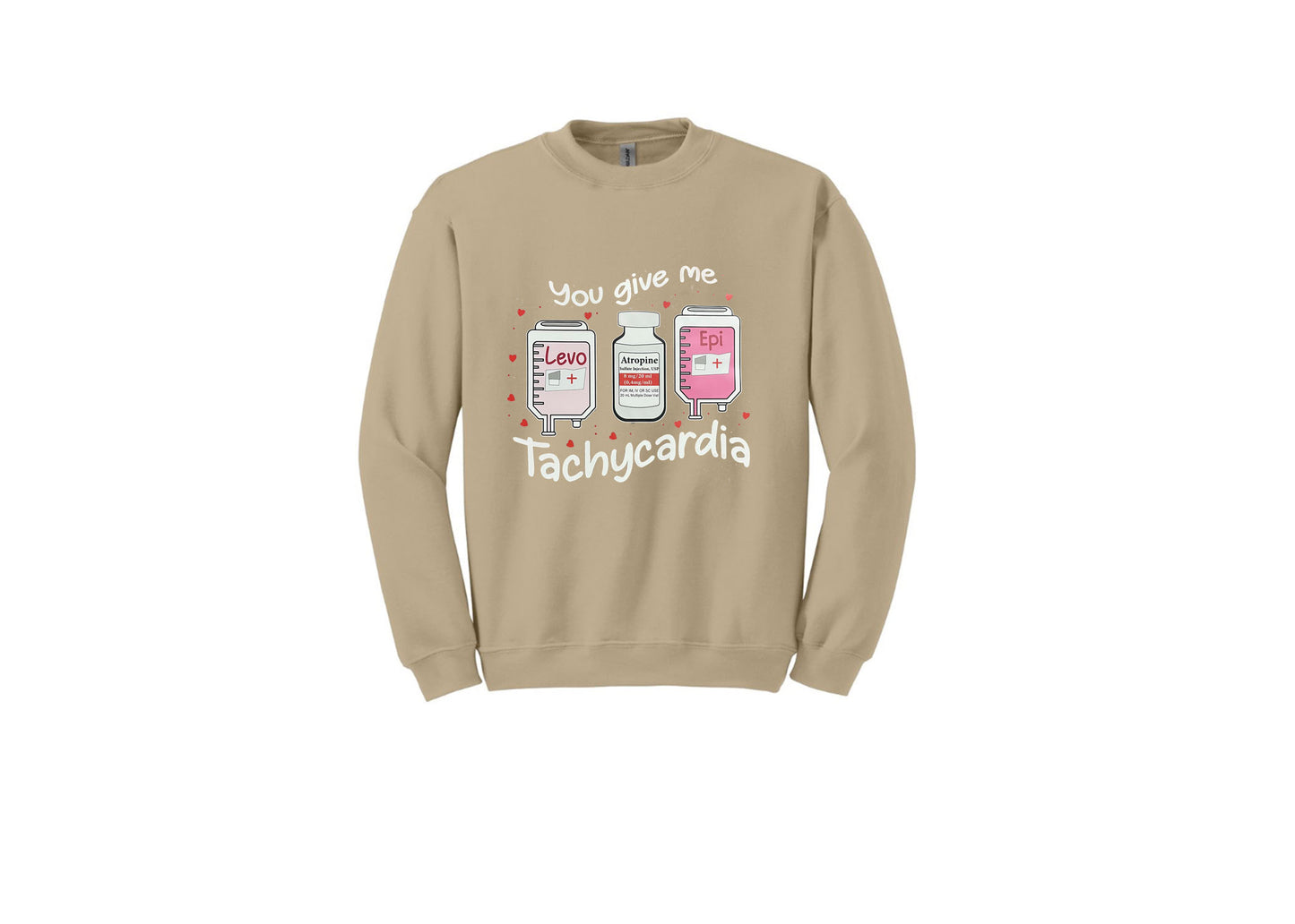 You give me Tachycardia Unisex Shirt or Crew
