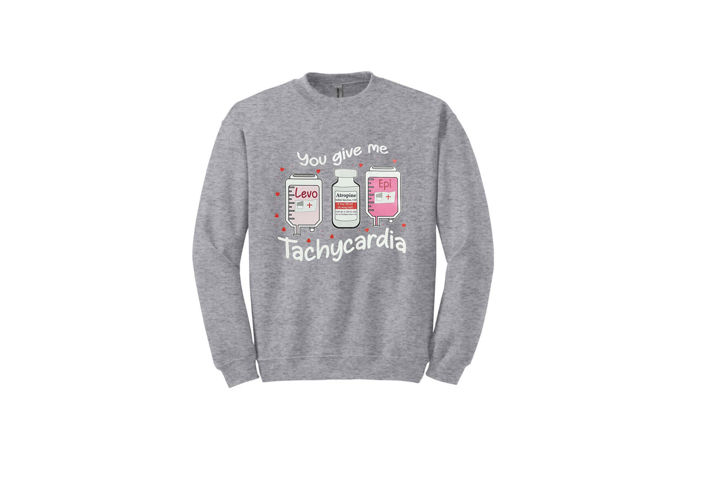 You give me Tachycardia Unisex Shirt or Crew