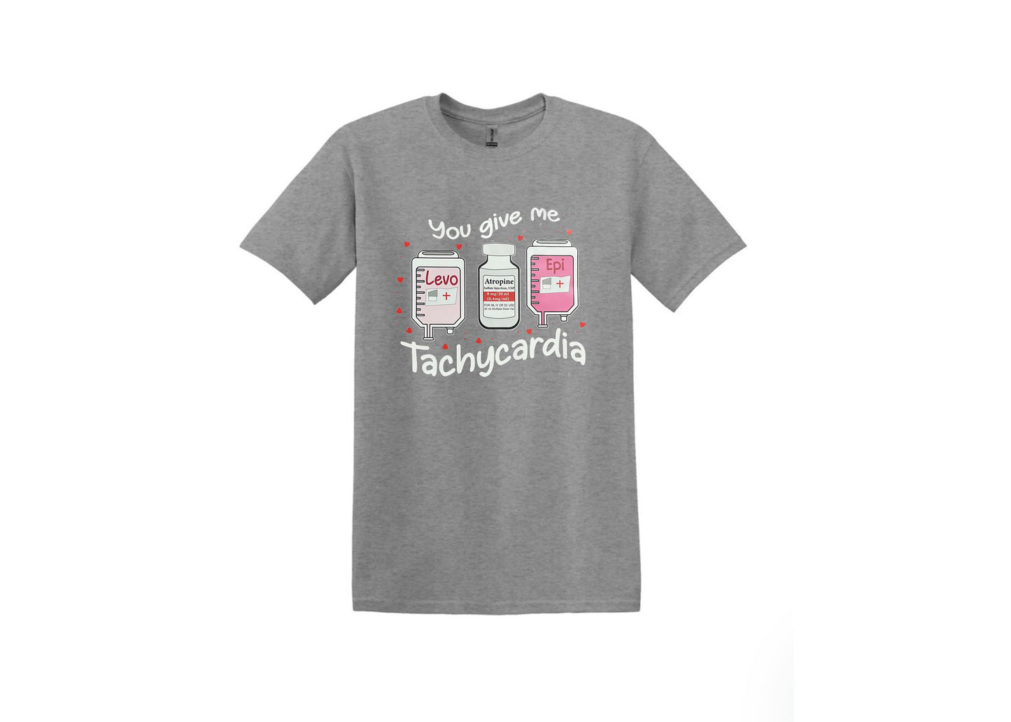 You give me Tachycardia Unisex Shirt or Crew