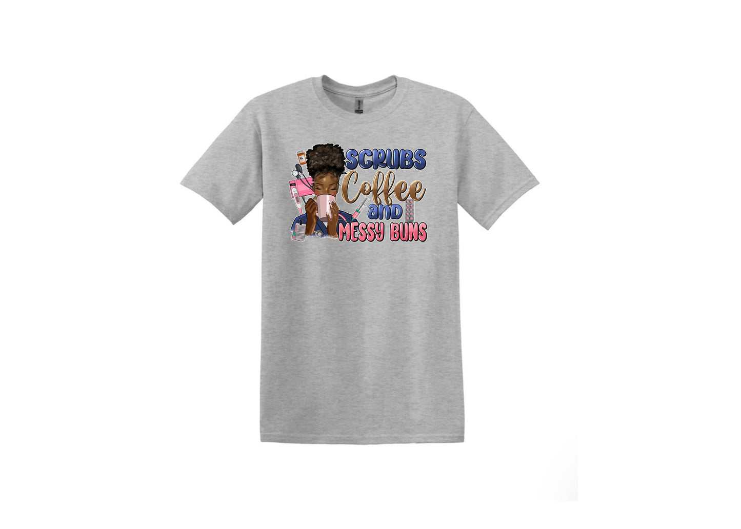 Scrubs Coffee & Messy Buns Unisex Shirt or Crew