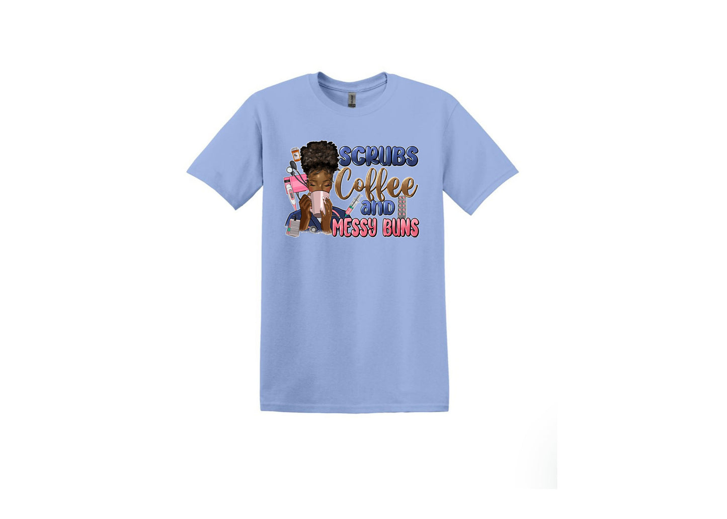 Scrubs Coffee & Messy Buns Unisex Shirt or Crew