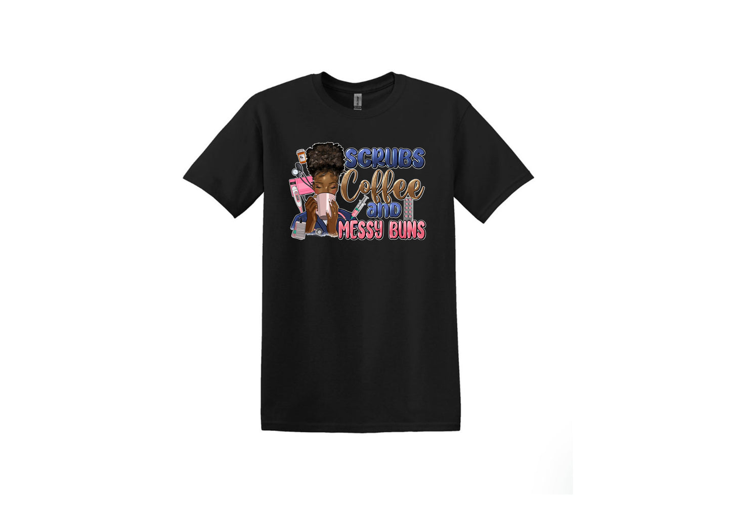 Scrubs Coffee & Messy Buns Unisex Shirt or Crew