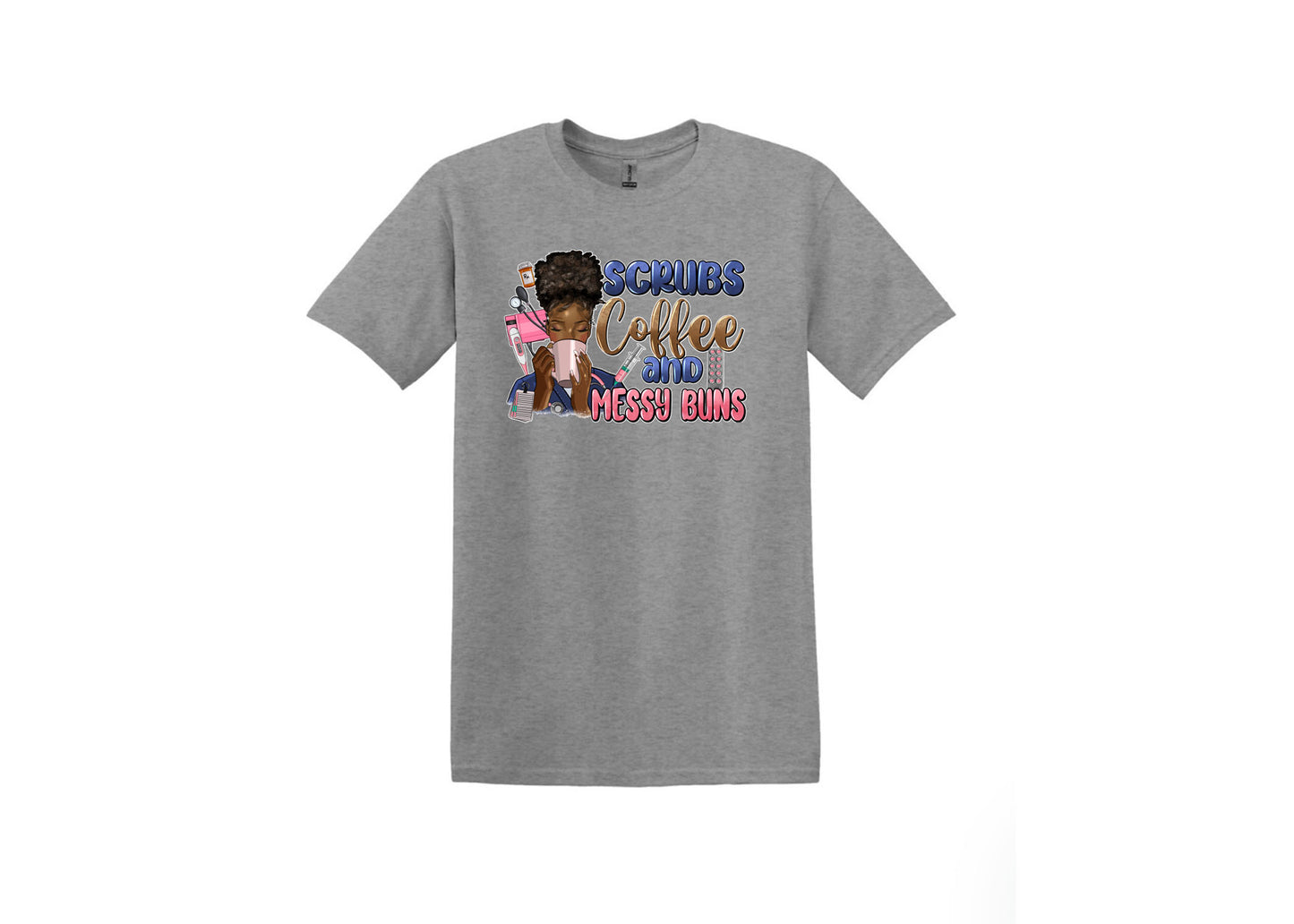 Scrubs Coffee & Messy Buns Unisex Shirt or Crew
