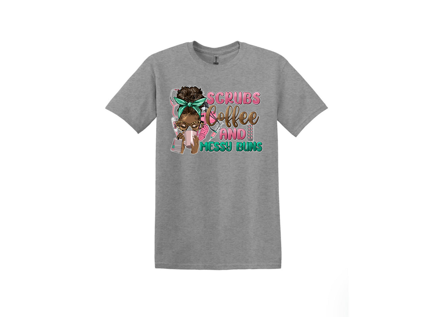 Scrubs & Messy Buns Unisex Shirt or Crew